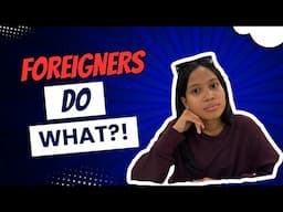 What Foreigners Do That Makes Us Go 'Wait, What?