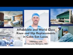 Get A Knee or Hip Replacement in Cabo San Lucas: Interview with Dr Mangino, MD