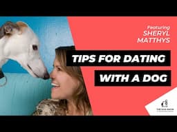 Tips for Dating With a Dog From Sheryl Matthys (Episode 73)