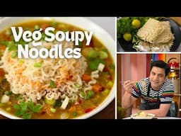 Tasty Instant Noodles | Veg Noodles with Soup | वेज नूडल्स बनाने का नया तरीका | Kunal Kapur | Snacks