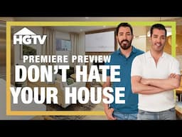 NEW SHOW: Don't Hate Your House with the Property Brothers | HGTV