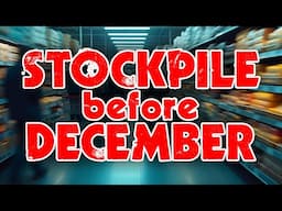 Act NOW - STOCKPILE as much of THIS as you can before December