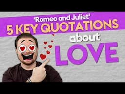 LOVE - 5 Key Thematic Quotations from 'Romeo and Juliet'