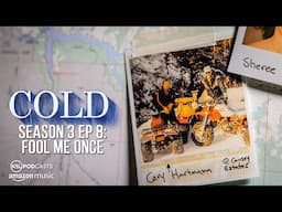 Cold S3E8 - Fool Me Once