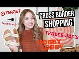 CROSS-BORDER SHOPPING HAUL | Target, Trader Joes, Hobby Lobby, Homegoods, Walmart! USA Shopping Trip