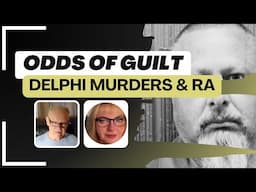 Odds of Guilt VS Innocence? Richard Allen & Delphi Murders Trial