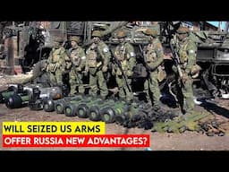 West at Stake: Russia’s Captures of Advanced US-Made Arms in Ukraine!