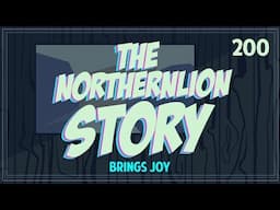 The Northernlion Story: Episode 200 - Brings Joy