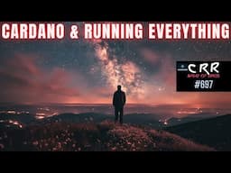 Cardano (ADA) & Running Everything | Cardano Rumor Rundown #697