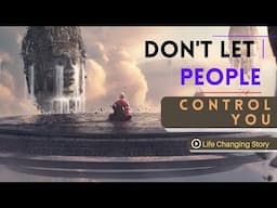 How Not To Let People Control You | Life Coach Story |