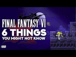 Final Fantasy VI: 6 NEW Things You Might Not Know! | Backlog Battle