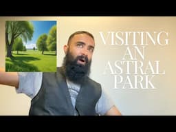 Visiting an Astral Park - Meditation Journals