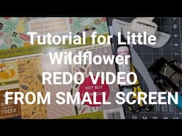 REDO VIDEO Tutorial for my 5x7 Little Wildflower Mini Album