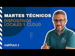 [Martes Técnicos] - ¿Local o Cloud? - Capítulo 2