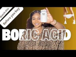 DO NOT USE BORIC ACID UNTIL YOU WATCH THIS VIDEO ?? What does Boric Acid do for women?