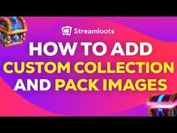 How to add CUSTOM COLLECTION and PACK IMAGES on Streamloots | TUTORIAL 2024