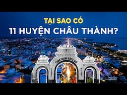 Vì sao có nhiều huyện Châu Thành? Sự thật có thú vị?