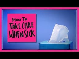 How to Take Care of Yourself When You're Sick