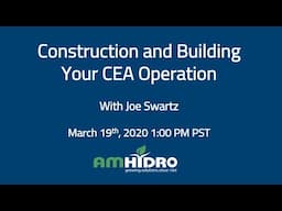 March 2020 webinar - Building and Constructing your CEA Operation