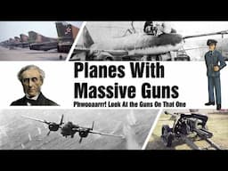 Planes With Massive Guns - Phwooaarr! Look At The Guns On That One