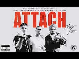 Attach (Music Video) Sidhu Moose Wala | Steel Banglez ft Fredo