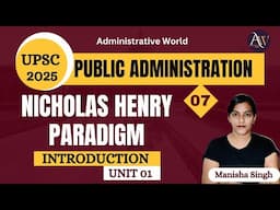 1.7 - Nicholas Henry - Evolution of Public Administration  || Unit 01 • Paper 01 || UPSC Optional