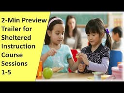 2-Min Trailer For Sheltered Instruction Course (Sessions 1-5)