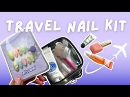 packing my travel nail care kit - PRESS ON NAILS