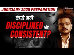 How to Be Consistent and Disciplined in Your Judiciary Preparation? | Tips for Success