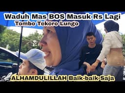 Mas Bos Masuk Rumah Sakit Lagi ‼️Semoga Yang Terbaik