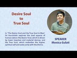 Desire Soul to True Soul | Speaker: Monica Gulati