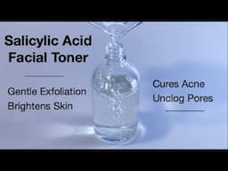 How To make An Effective and Stable Salicylic Acid Facial Toner