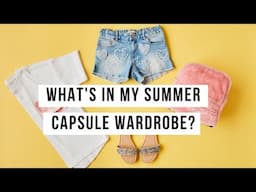 WHAT IS IN MY SUMMER CAPSULE WARDROBE