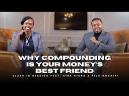 EP13 | Why Compounding Is Your Money's Best Friend | Rina Hicks & Pius Muchiri | #CiS