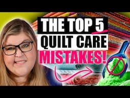 Top 5 Quilt Care Mistakes | Essential Tips for Every Quilter