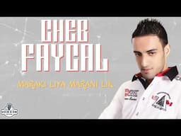 Cheb Faycal - Maraki liya maraki lik