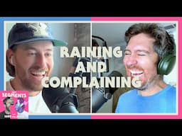 Raining and Complaining - Segments - 49