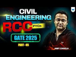 RCC PYQs | Civil Engineering🔥| GATE 2025 | Amit Zarola Sir | Part-05