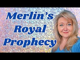 NEW SERIES: ROYAL PROPHECIES - FIRST UP - THE MERLIN PROPHECY. IS WILLIAM THE PROMISED KING?