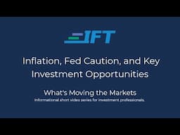 What's Moving the Markets: Inflation, Fed Caution, and Key Investment Opportunities