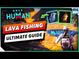 Once Human ULTIMATE Lava Fishing Guide - Essential Tips & Flame Essence Farming!