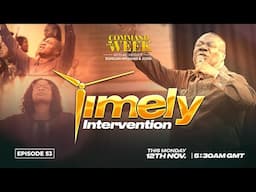 TIMELY INTERVENTION - COMMAND YOUR WEEK EPISODE 53 - NOV 11, 2024