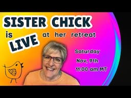 Sister Chick is LIVE at her Quilt Retreat