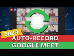 Automatically Record Google Meetings [Recurring]