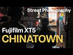 Fuji X-T5 Night Street Photography in Chinatown