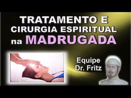 Tratamento e Cirurgia Espiritual, Equipe Dr. Fritz