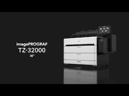 Introducing the imagePROGRAF TZ-32000 Series Large Format Printer