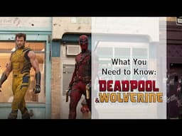 What You Need to Know: Deadpool & Wolverine | Recap and Summary