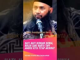 Hati-Hati dengan dunia, Boleh Cari dunia, tapi ambisi kita tetap Akhirat - Ust Syafiq R Basalamah