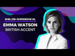 Learn Emma Watson's british accent - improve English pronunciation and speaking | English Shadowing